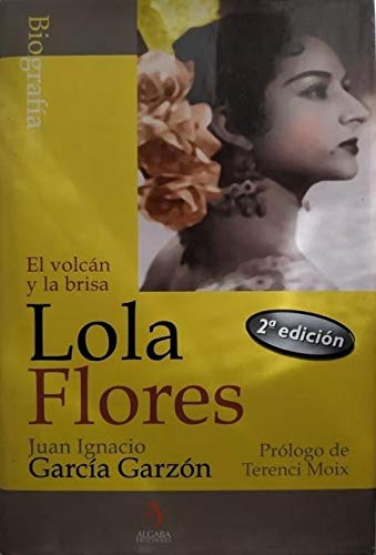 Libro: Lola Flores El volcán y la brisa por Juan Ignacio García Garzón