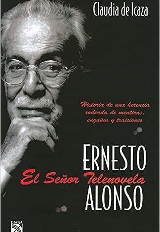 Ernesto Alonso. El Señor Telenovela