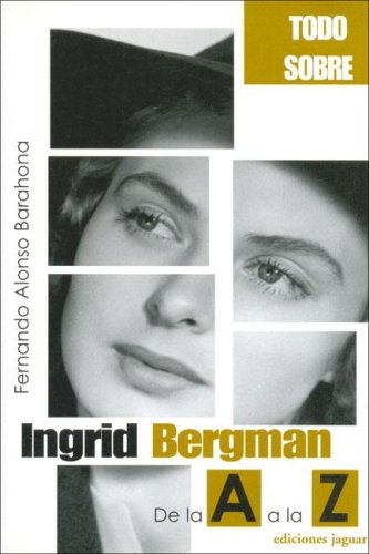 Libro: Ingrid Bergman: De La “A” a la Z por Fernando Alonso