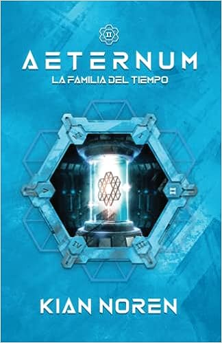 Aeternum II: La Familia del Tiempo (Spanish Edition) por Kian Noren