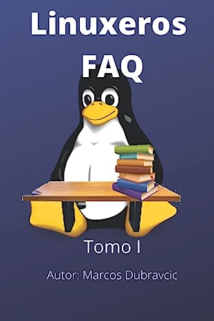 Libro: Linuxeros FAQ: Tomo I. Por Marcos Dubravcic