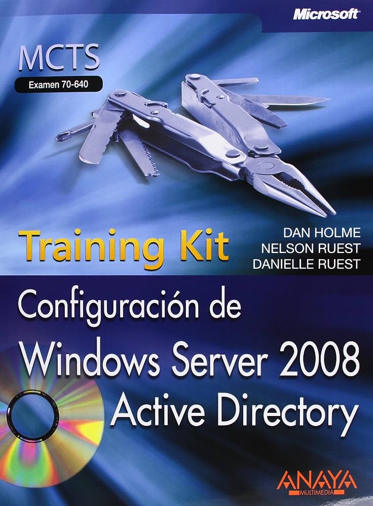 Libro: Configuración de Windows Server 2008 MCTS Examen 70-640 por Dan Holme