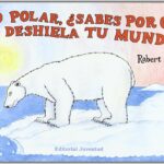 Libro: Oso polar, ¿sabes por qué se deshiela tu mundo? Por Robert E. Wells