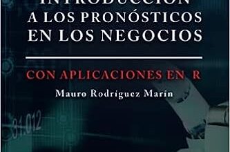 Libro: Introducción a los pronósticos en los negocios: Con aplicaciones en el lenguaje de programación R por Mauro Rodríguez Marín