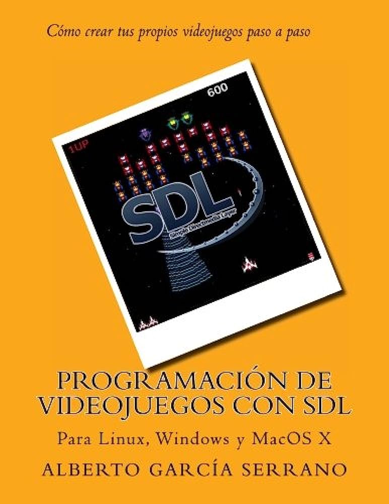 Libro: Programación de videojuegos con SDL en Windows y Linux por Alberto García Serrano