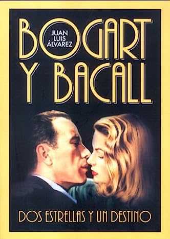 Bogart & Bacall: Dos Estrellas Y Un Destino