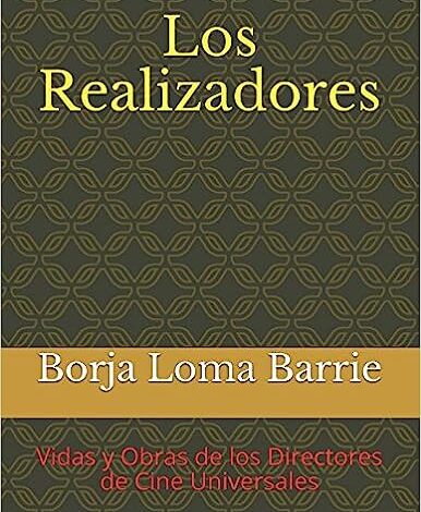 Los Realizadores: Vidas y Obras de los Directores de Cine Universales