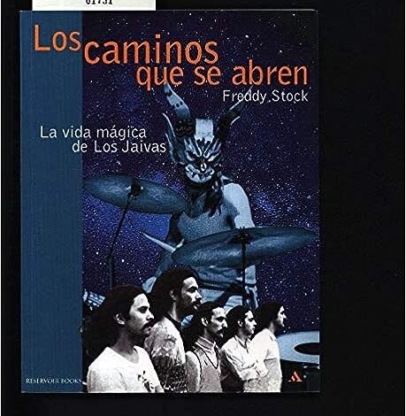 Los Caminos Que Se Abren: La vida mágica de los Jaivas