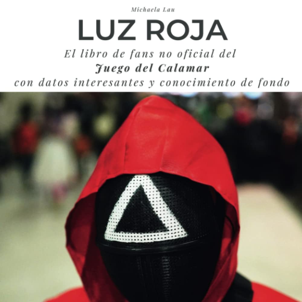 Libro: Luz Roja El libro de fans no oficial del Juego del Calamar por Michaela Lau