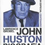 Libro: John Huston. Historia de una dinastía de Hollywood por Lawrence Grobel