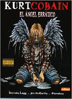 Biografías De Las Estrellas Del Rock: Kurt Cobain El Angel Errático