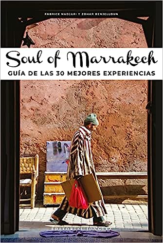 Soul of Marrakech: Guía de Las 30 Mejores Experiencias