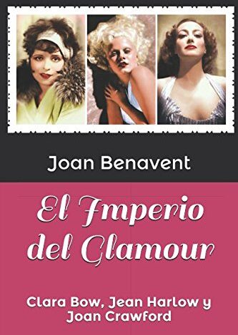 Libro: El Imperio del Glamour: Clara Bow, Jean Harlow y Joan Crawford por Joan Benavent 