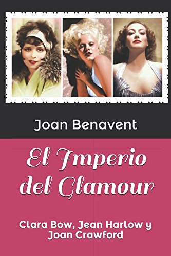 Libro: El Imperio del Glamour: Clara Bow, Jean Harlow y Joan Crawford por Joan Benavent 