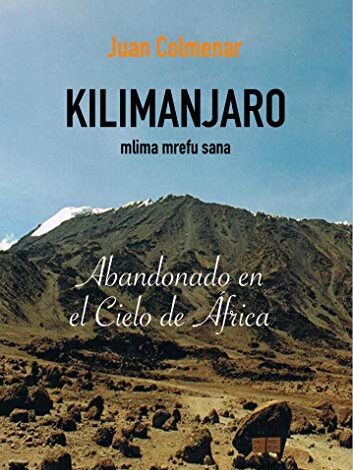 Kilimanjaro, mlima mrefu sana: Abandonado en el cielo de Africa