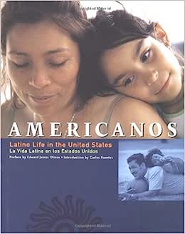 Americanos: La Vida Latina En Los Estados Unidos