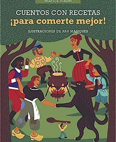 Libro: Cuentos con recetas ¡para comerte mejor! por Maruja Nahle