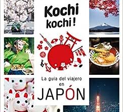 KOCHI KOCHI. LA GUIA DEL VIAJERO EN Japón