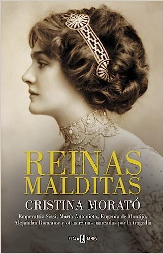 Reinas malditas: Maria Antonieta, Emperatriz Sissi, Eugenia de Montijo, Alejandra Romanov y otras