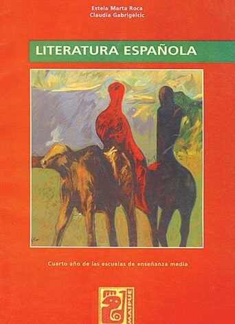 Libro: Literatura Española - Cuarto Año de las Escuelas de Enseñanza Media - por Estela Marta Roca