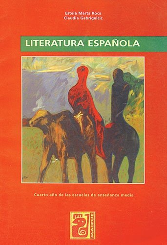 Libro: Literatura Española - Cuarto Año de las Escuelas de Enseñanza Media - por Estela Marta Roca