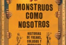 Monstruos como nosotros: Historias de freaks, colosos y prodigios