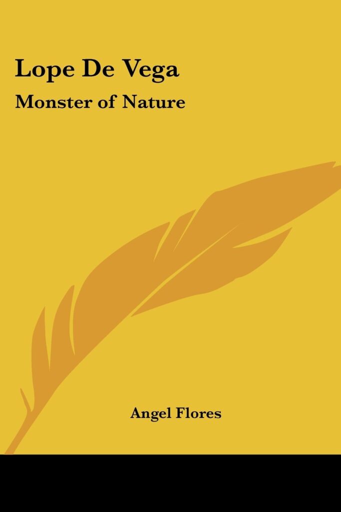 Libro: Lope De Vega: Monstruo de la Naturaleza por Ángel Flores