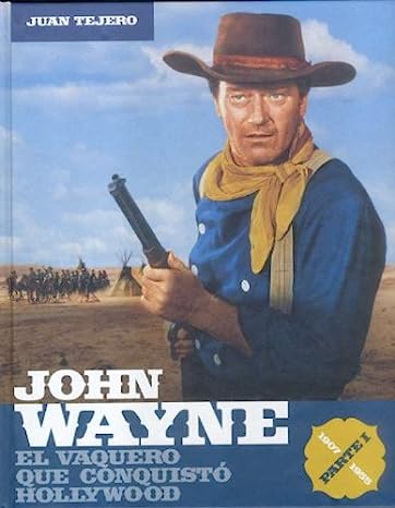 John Wayne: El vaquero que conquisto Hollywood