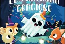 Libro: El fantasma gracioso. Un cuento de Halloween para trabajar el miedo y el valor para divertirse con fantasmas por Francois Walter