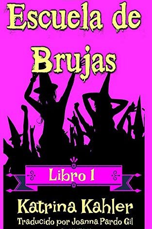 Libro: Escuela de Brujas - Libro 1 (Spanish Edition) por Katrina Kahler