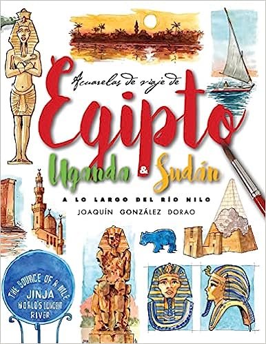 Libro: Egipto, Uganda y Sudan. A lo largo del rio Nilo: Acuarelas de Viaje
