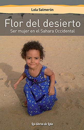 Flor del desierto: Ser mujer en el Sahara Occidental