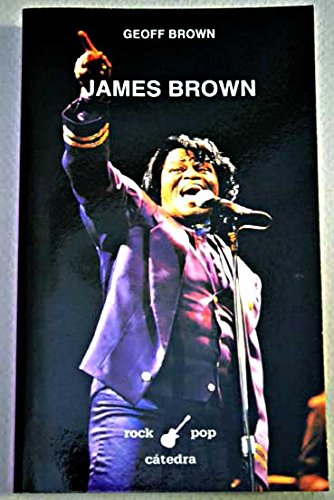 Libro: James Brown: A Biography: 60;Rock, pop Catedra por Geoff Brown