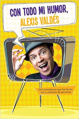 Con todo mi humor, Alexis Valdés Del Comediantes Que Ha Hecho Reír a Millones De Personas