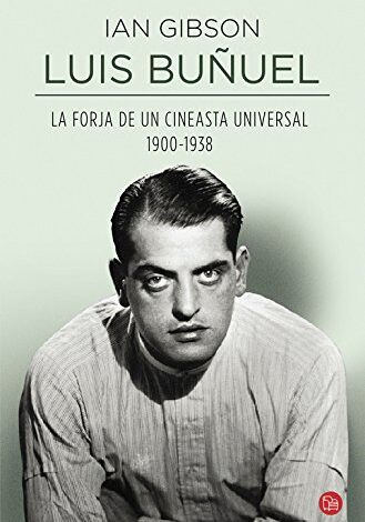 Libro: Luis Buñuel: La Forja De Un Cineasta Universal 1900-1938 por Ian Gibson