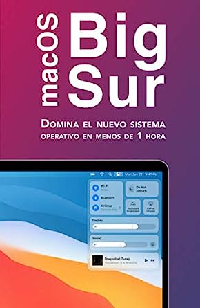 Libro: Domina macOS Big Sur: Sácale más partido a tu Mac en menos de 1 hora por Javier Cristóbal