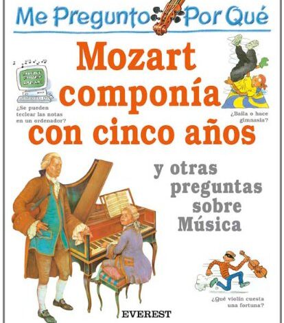 Libro: Me pregunto ¿Por Qué Mozart Componía Con Cinco Años? Y otras preguntas sobre música