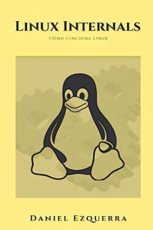 Libro: Linux Internals: Cómo funciona Linux por Daniel Ezquerra Cobo