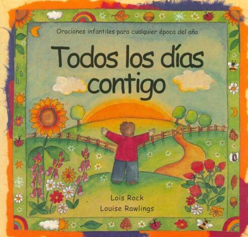 Libro: Todos Los Días Contigo: Oraciones infantiles para cualquier época del año por Lois Rock