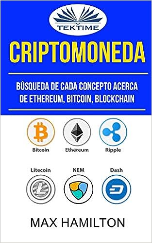 Libro: Criptomoneda: Búsqueda de Cada Concepto Acerca de Ethereum, Bitcoin, Blockchain: Búsqueda De Cada Concepto Acerca De Ethereum, Bitcoin, Blockchain por Arturo Juan Rodríguez Sevilla