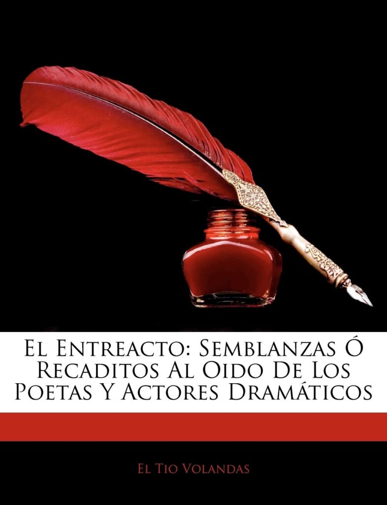 Libro: El Entreacto: Semblanzas o Recaditos Al Oído De Los Poetas Y Actores Dramáticos por El Tío Volandas
