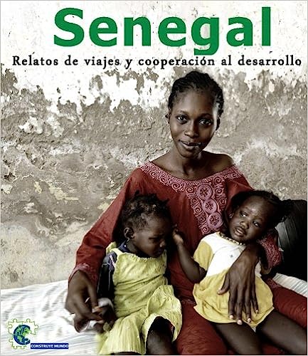 Senegal: Relatos De Viajes Y Cooperación Al Desarrollo