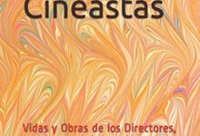 Libro: Grandes Cineastas: Vidas y Obras de los Directores, Actores y Actrices Universales por Borja Loma Barrie