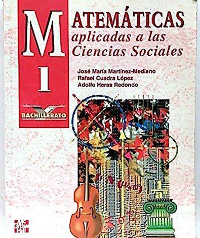 Libro: Matemáticas Aplicadas a Las Ciencias Sociales 1 - Bachillerato por José María Martínez Mediano