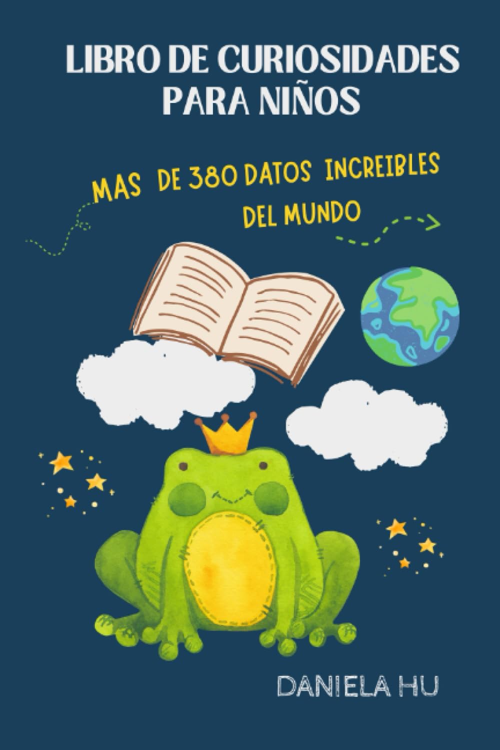 Libro: Curiosidades para niño, más de 380 datos increíbles del mundo por Daniela HU