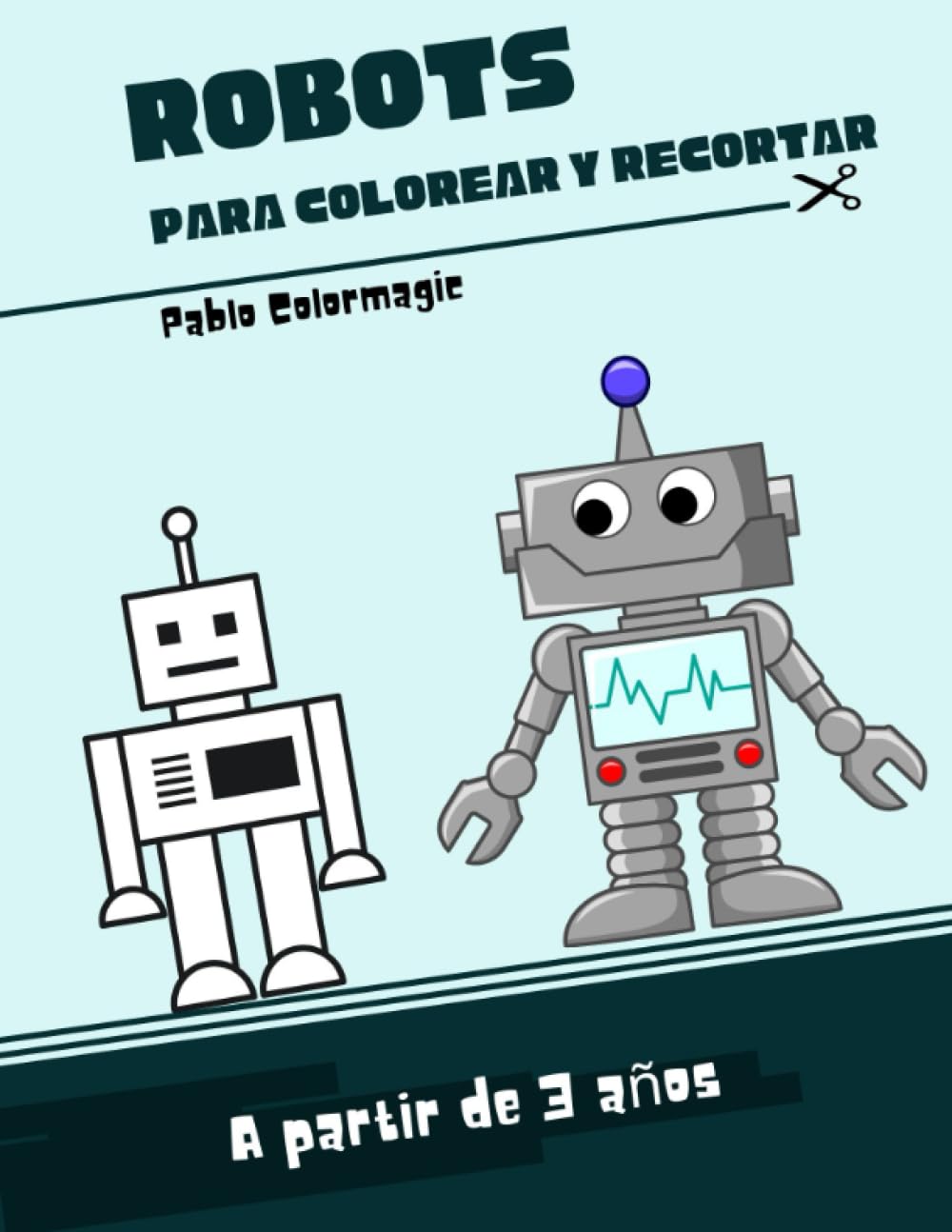 Libro: Robots para Colorear y Recortar por Pablo Colormagic