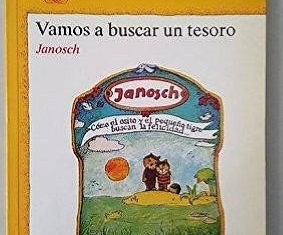 Libro: Vamos a Buscar un Tesoro: La Historia De Como El Pequeño Osito Y El Pequeño Tigre Buscan La Felicidad Del Mundo por Janosch