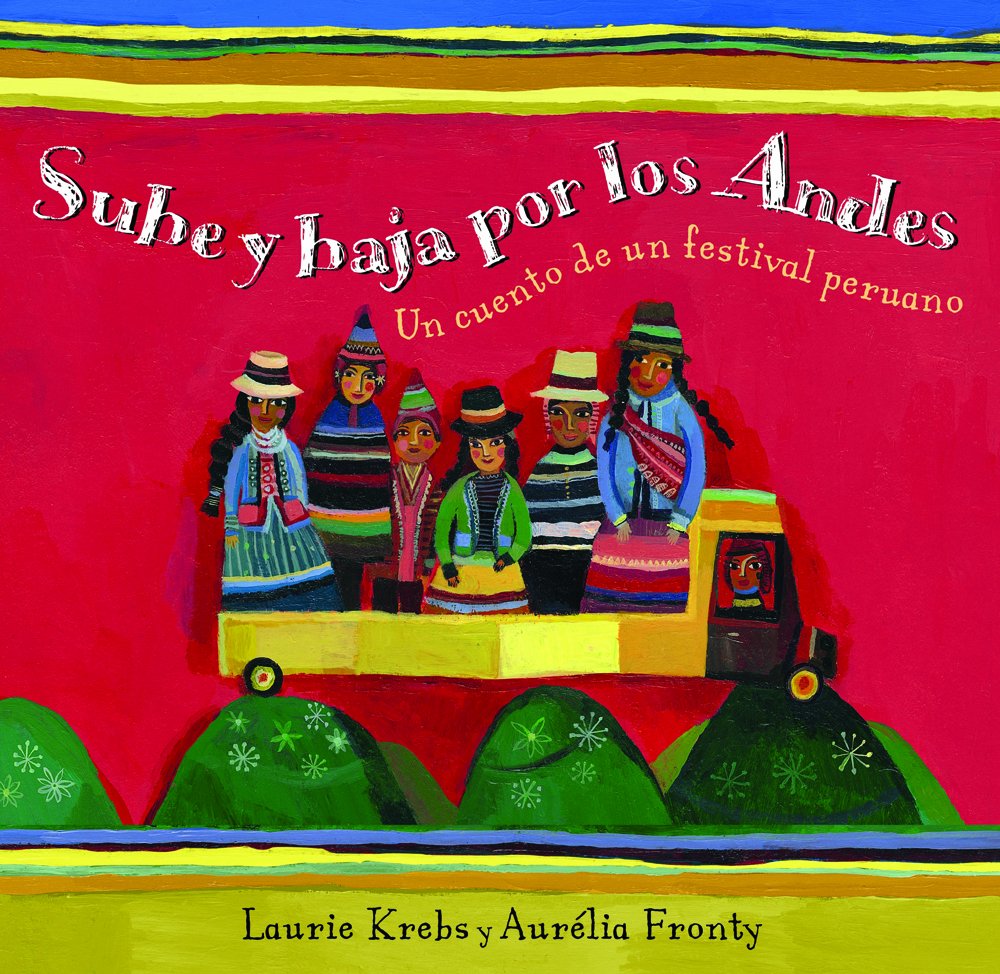Libro: Sube y Baja por los Andes: Un Cuento de un Festival Peruano por Laurie Krebs