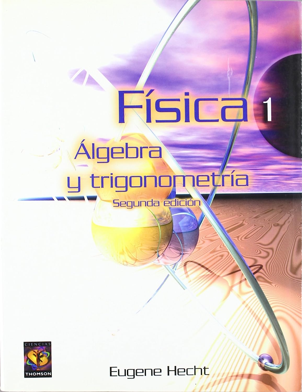 Libro: Física 1- Álgebra y Trigonometría 2b* Edición por Eugene Hecht