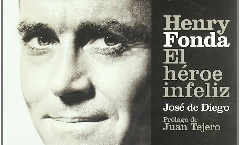 Libro: Henry Fonda. El Héroe Infeliz por José De Diego